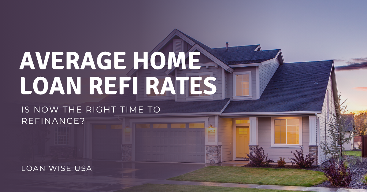 Average Home Loan Refi Rates in 2026: Is Now the Right Time to Refinance?
